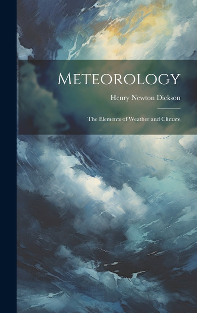 Meteorology; the Elements of Weather and Climate Meteorology; the Elements of Weather and Climate
