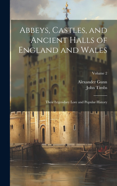 Abbeys, Castles, and Ancient Halls of England and Wales Abbeys, Castles, and Ancient Halls of England and Wales