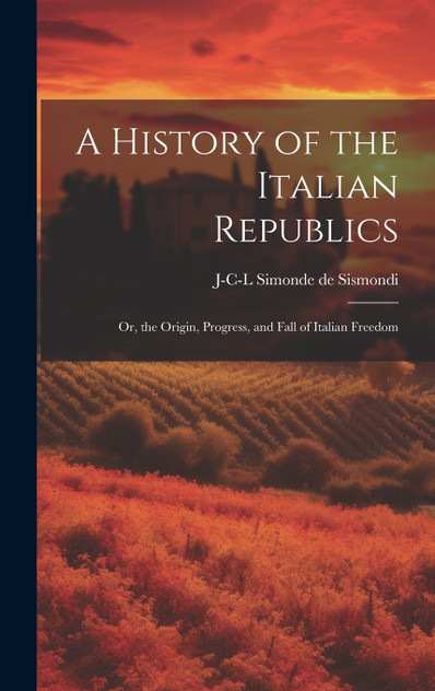 A History of the Italian Republics A History of the Italian Republics