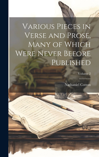Various Pieces in Verse and Prose, Many of Which Were Never Before Published; Volume 2 Various Pieces in Verse and Prose, Many of Which Were Never Before Published; Volume 2