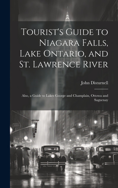 Tourist's Guide to Niagara Falls, Lake Ontario, and St. Lawrence River Tourist's Guide to Niagara Falls, Lake Ontario, and St. Lawrence River