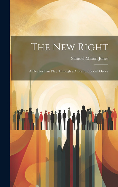 The new Right; a Plea for Fair Play Through a More Just Social Order The new Right; a Plea for Fair Play Through a More Just Social Order
