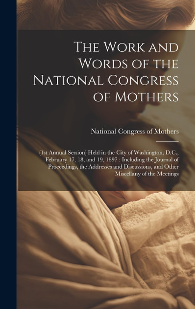 The Work and Words of the National Congress of Mothers