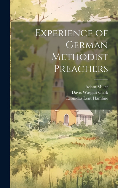 Experience of German Methodist Preachers Experience of German Methodist Preachers