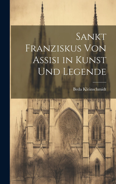 Sankt Franziskus von Assisi in Kunst und Legende