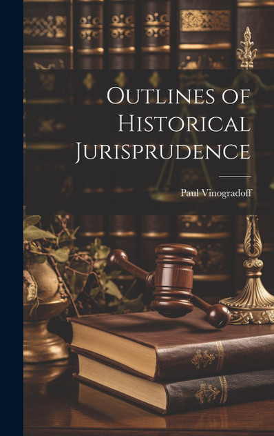 Outlines of Historical Jurisprudence Outlines of Historical Jurisprudence