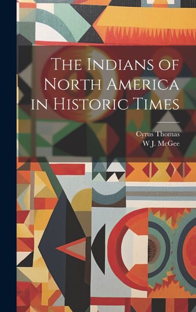 The Indians of North America in Historic Times The Indians of North America in Historic Times