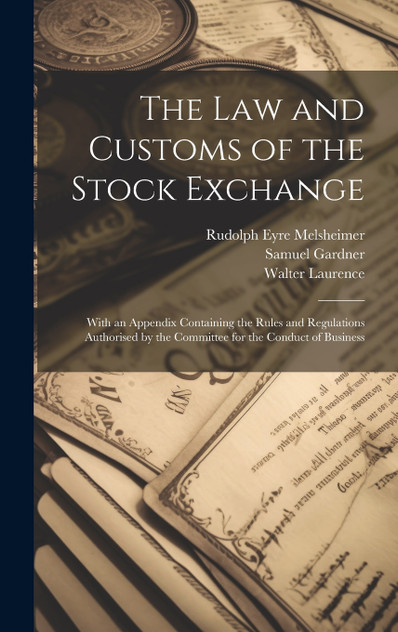 The law and Customs of the Stock Exchange The law and Customs of the Stock Exchange