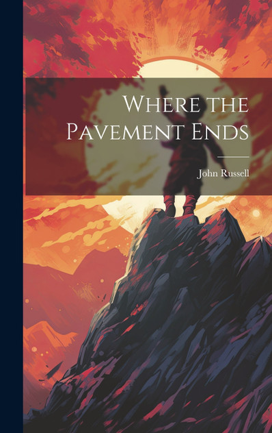 Where the Pavement Ends Where the Pavement Ends
