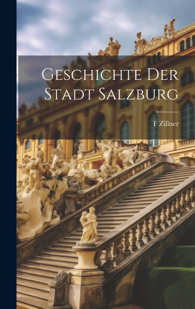 Geschichte der Stadt Salzburg Geschichte der Stadt Salzburg
