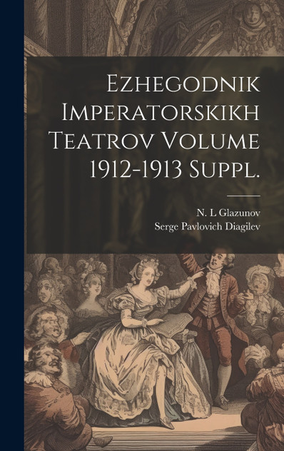 Ezhegodnik imperatorskikh teatrov Volume 1912-1913 suppl.
