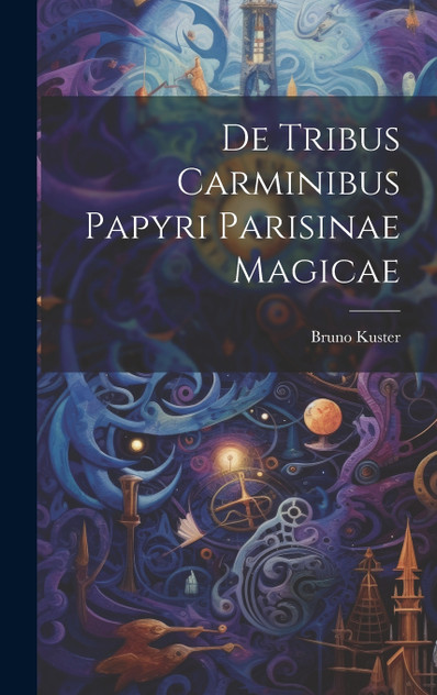 De tribus carminibus papyri parisinae magicae De tribus carminibus papyri parisinae magicae