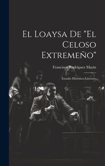 El loaysa de "El celoso Extremeño" El loaysa de "El celoso Extremeño"