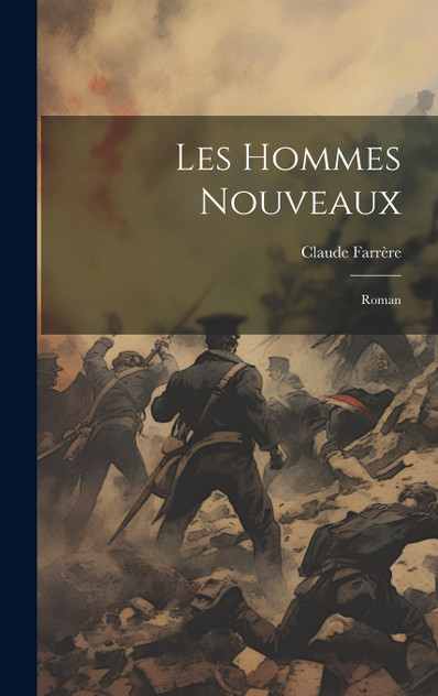 Les hommes nouveaux; roman Les hommes nouveaux; roman