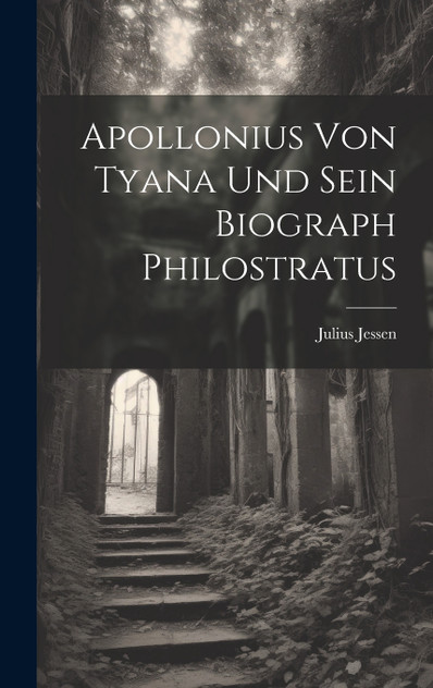 Apollonius von Tyana und sein Biograph Philostratus Apollonius von Tyana und sein Biograph Philostratus