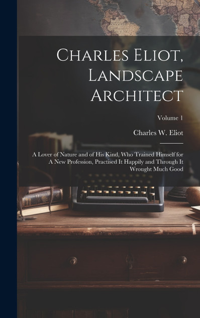 Charles Eliot, Landscape Architect