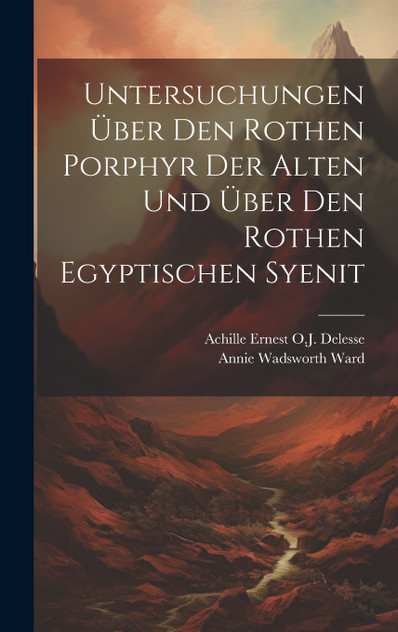 Untersuchungen über den rothen Porphyr der Alten und über den rothen egyptischen Syenit