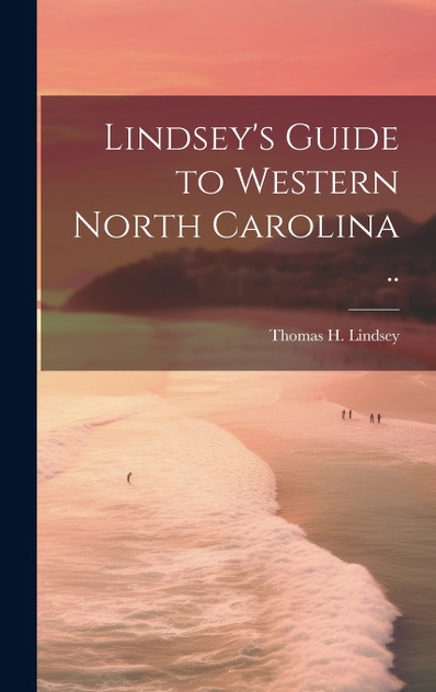 Lindsey's Guide to Western North Carolina .. Lindsey's Guide to Western North Carolina ..
