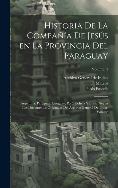 Historia de la Compañía de Jesús en la provincia del Paraguay Historia de la Compañía de Jesús en la provincia del Paraguay