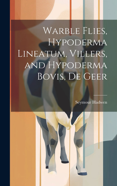Warble Flies, Hypoderma Lineatum, Villers, and Hypoderma Bovis, De Geer Warble Flies, Hypoderma Lineatum, Villers, and Hypoderma Bovis, De Geer