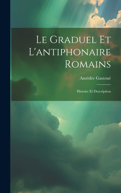 Le graduel et l'antiphonaire romains