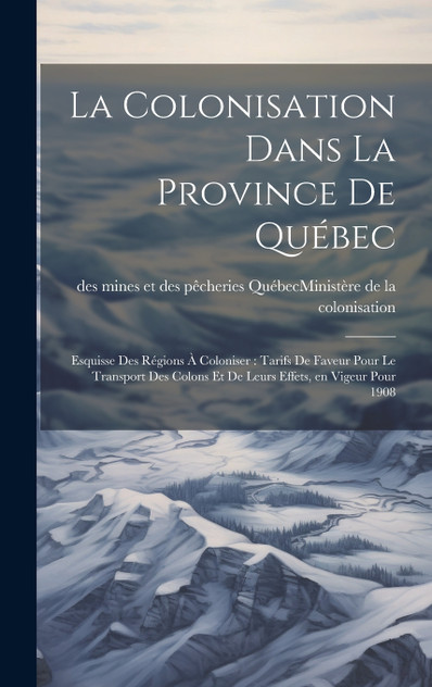 La colonisation dans la province de Québec La colonisation dans la province de Québec