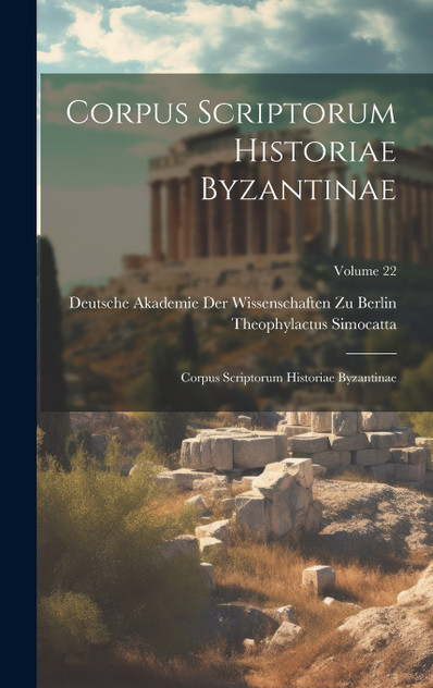 Corpus Scriptorum Historiae Byzantinae Corpus Scriptorum Historiae Byzantinae