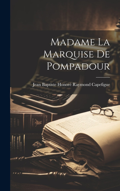 Madame la marquise de Pompadour Madame la marquise de Pompadour