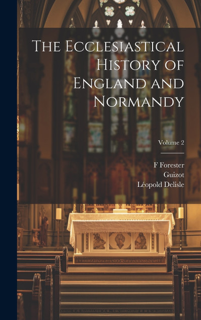The Ecclesiastical History of England and Normandy; Volume 2 The Ecclesiastical History of England and Normandy; Volume 2