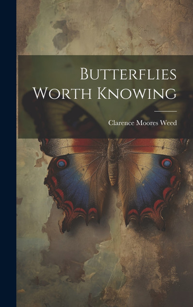 Butterflies Worth Knowing Butterflies Worth Knowing