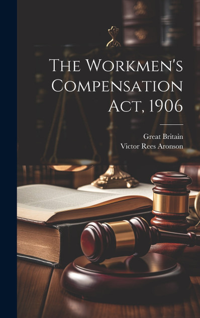 The Workmen's Compensation Act, 1906 The Workmen's Compensation Act, 1906
