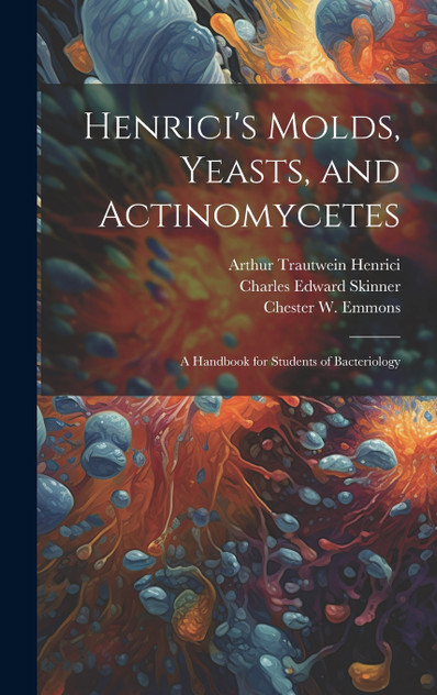 Henrici's Molds, Yeasts, and Actinomycetes Henrici's Molds, Yeasts, and Actinomycetes