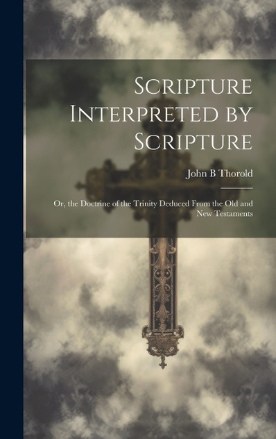 Scripture Interpreted by Scripture Scripture Interpreted by Scripture