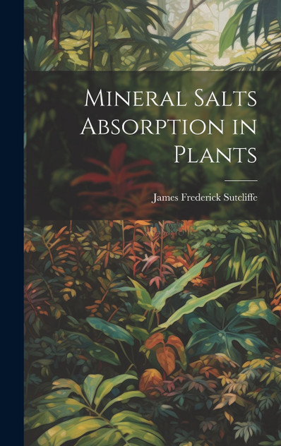 Mineral Salts Absorption in Plants Mineral Salts Absorption in Plants