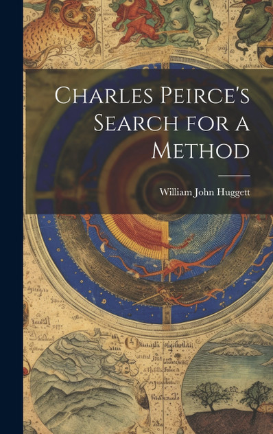 Charles Peirce's Search for a Method Charles Peirce's Search for a Method