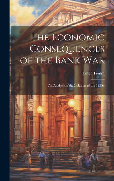 The Economic Consequences of the Bank War The Economic Consequences of the Bank War