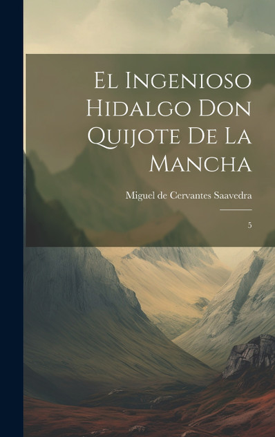 El ingenioso hidalgo Don Quijote de la Mancha El ingenioso hidalgo Don Quijote de la Mancha