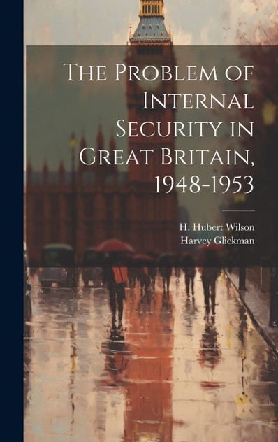 The Problem of Internal Security in Great Britain, 1948-1953 The Problem of Internal Security in Great Britain, 1948-1953