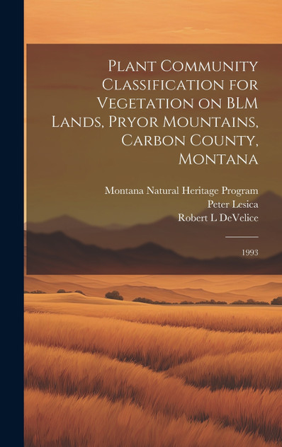 Plant Community Classification for Vegetation on BLM Lands, Pryor Mountains, Carbon County, Montana