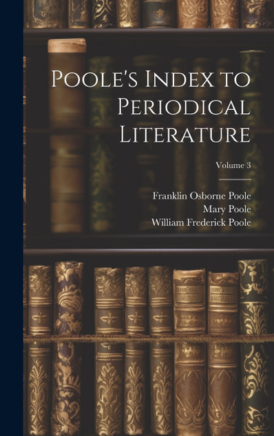 Poole's Index to Periodical Literature; Volume 3 Poole's Index to Periodical Literature; Volume 3