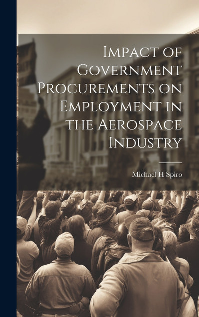 Impact of Government Procurements on Employment in the Aerospace Industry Impact of Government Procurements on Employment in the Aerospace Industry