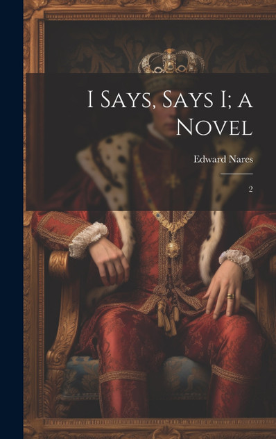 I Says, Says I; a Novel I Says, Says I; a Novel