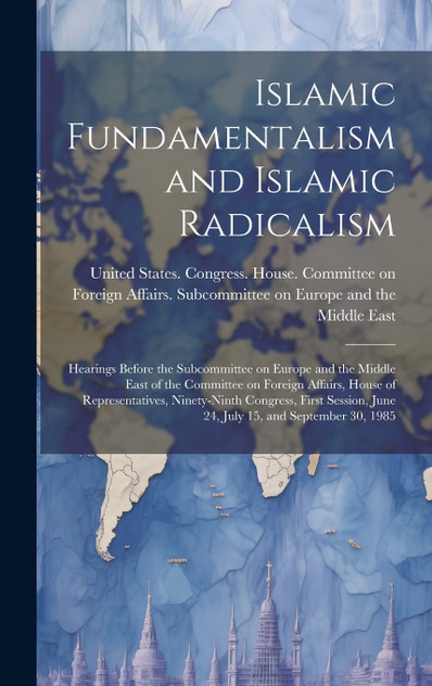 Islamic Fundamentalism and Islamic Radicalism Islamic Fundamentalism and Islamic Radicalism