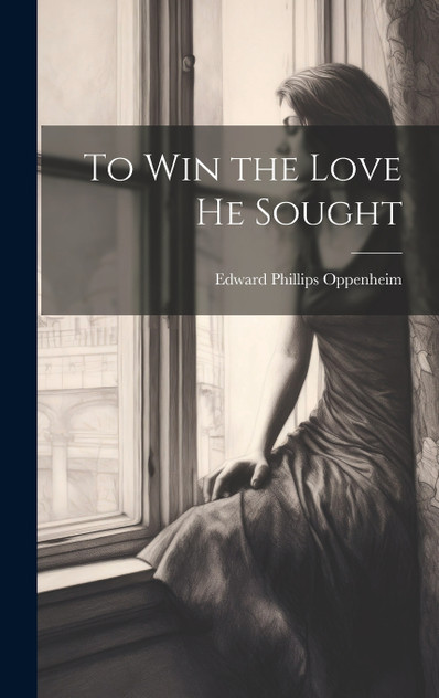 To Win the Love He Sought To Win the Love He Sought