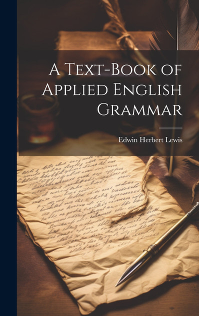 A Text-Book of Applied English Grammar A Text-Book of Applied English Grammar