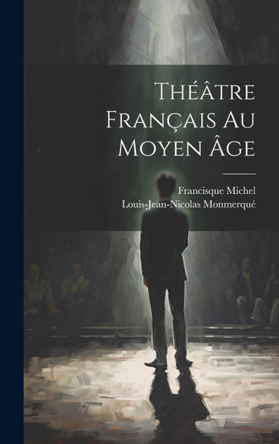 Théâtre Français Au Moyen Âge Théâtre Français Au Moyen Âge