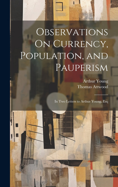 Observations On Currency, Population, and Pauperism Observations On Currency, Population, and Pauperism