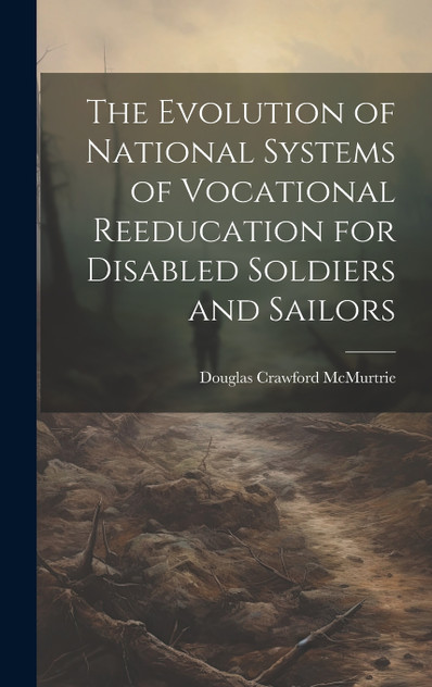 The Evolution of National Systems of Vocational Reeducation for Disabled Soldiers and Sailors