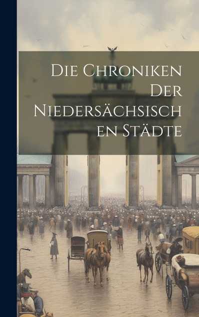 Die Chroniken Der Niedersächsischen Städte Die Chroniken Der Niedersächsischen Städte