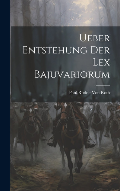 Ueber Entstehung Der Lex Bajuvariorum Ueber Entstehung Der Lex Bajuvariorum